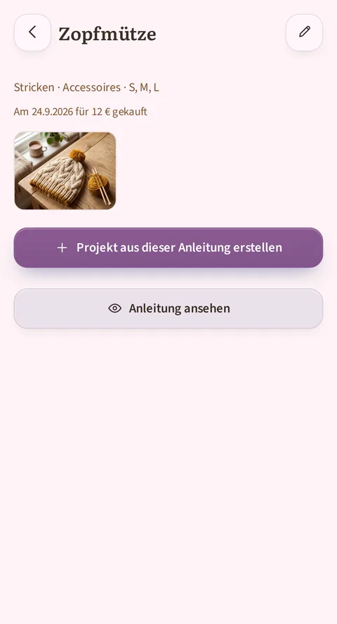 Die Anleitung Zopfmütze, darunter die Zeile Stricken, Accessoires, S, M, L, die Zeile Am 24.9.2026 für 12 € gekauft und ein Foto der Zopfmütze auf einem Holzbrett; die beiden Schaltflächen heißen Projekt aus dieser Anleitung erstellen und Anleitung ansehen.